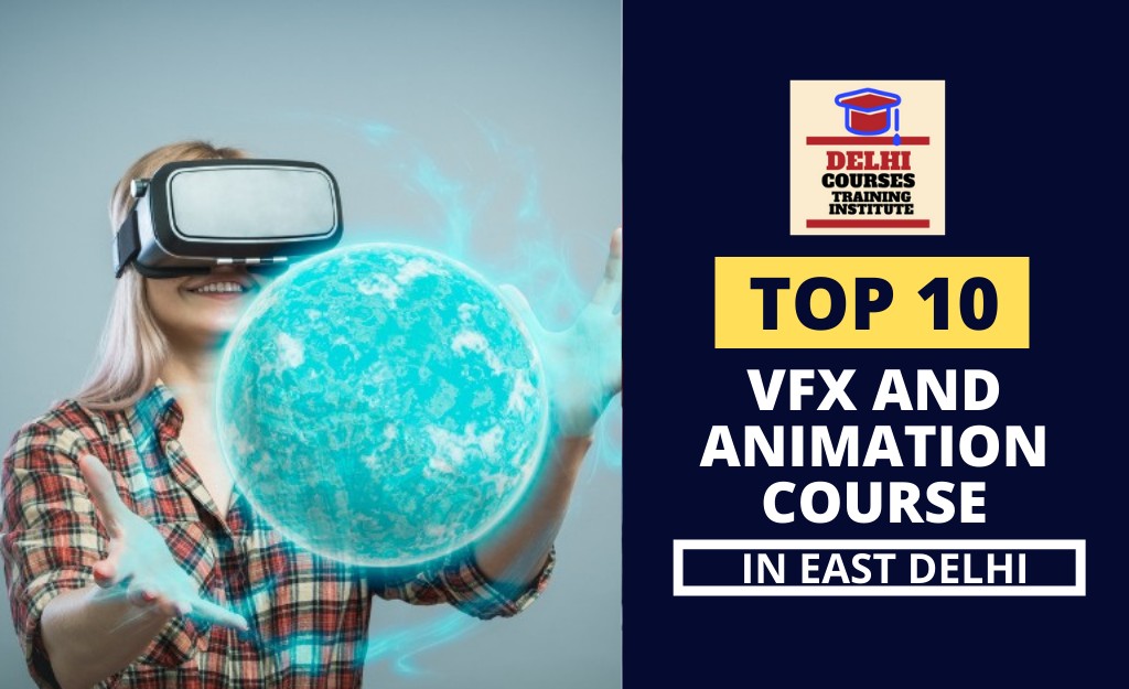 Top 10 VFX And Animation Course In East Delhi