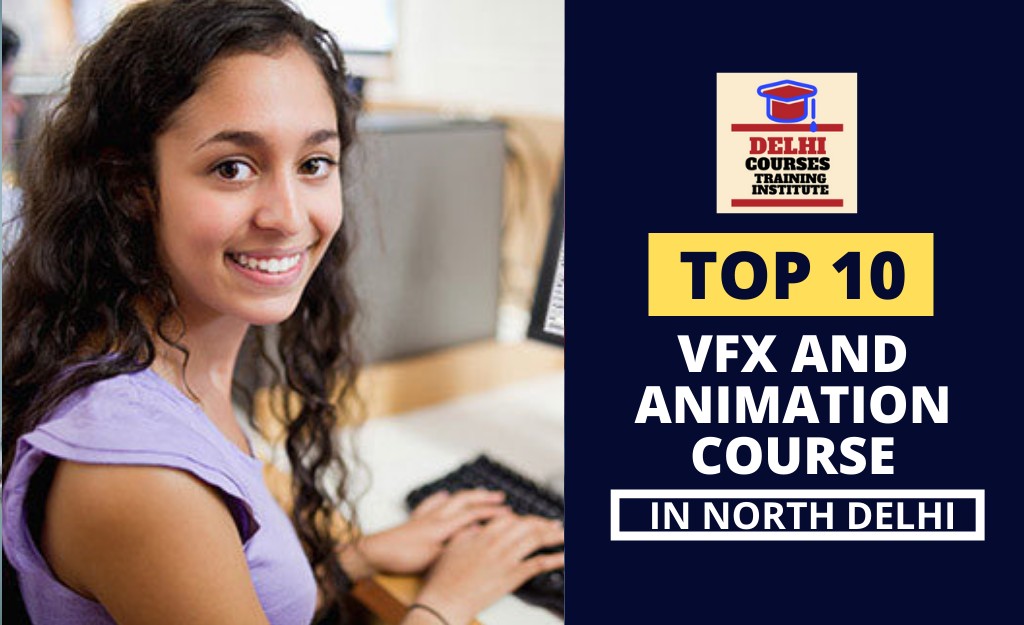 Top 10 VFX And Animation Course In North Delhi
